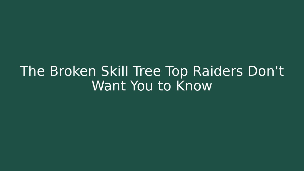 The Broken Skill Tree Top Raiders Don't Want You to Know