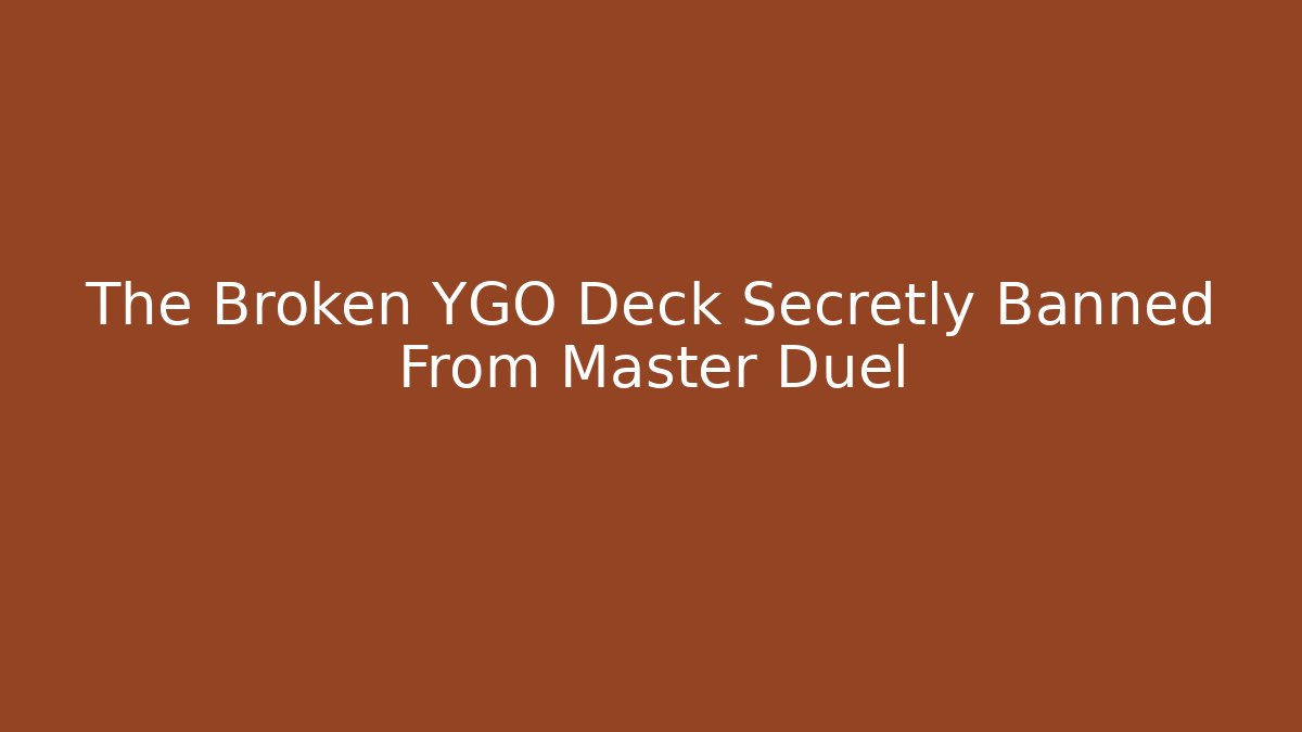 The Broken YGO Deck Secretly Banned From Master Duel