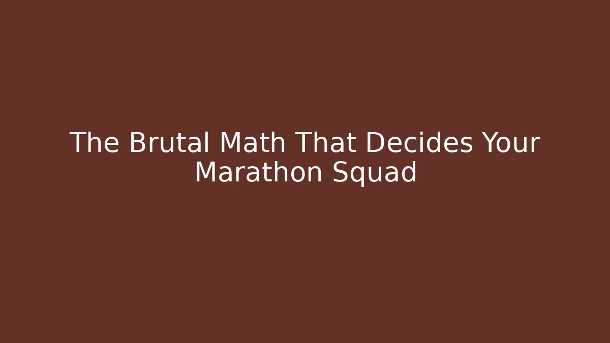 The Brutal Math That Decides Your Marathon Squad