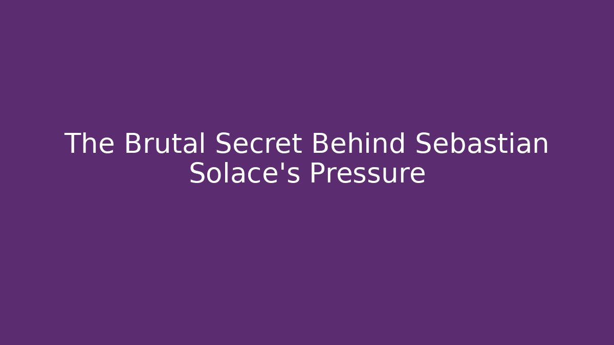 The Brutal Secret Behind Sebastian Solace's Pressure