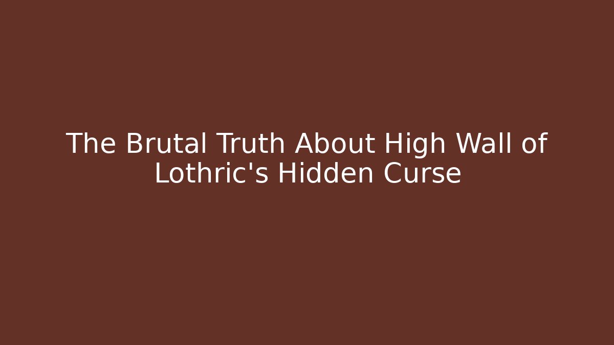 The Brutal Truth About High Wall of Lothric's Hidden Curse