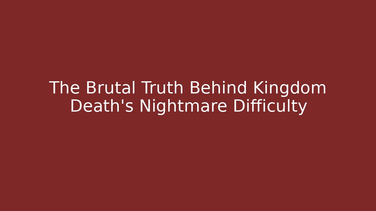 The Brutal Truth Behind Kingdom Death's Nightmare Difficulty