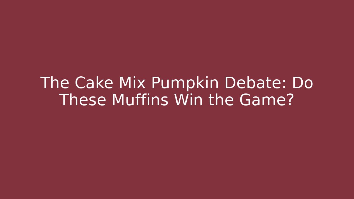 The Cake Mix Pumpkin Debate: Do These Muffins Win the Game?