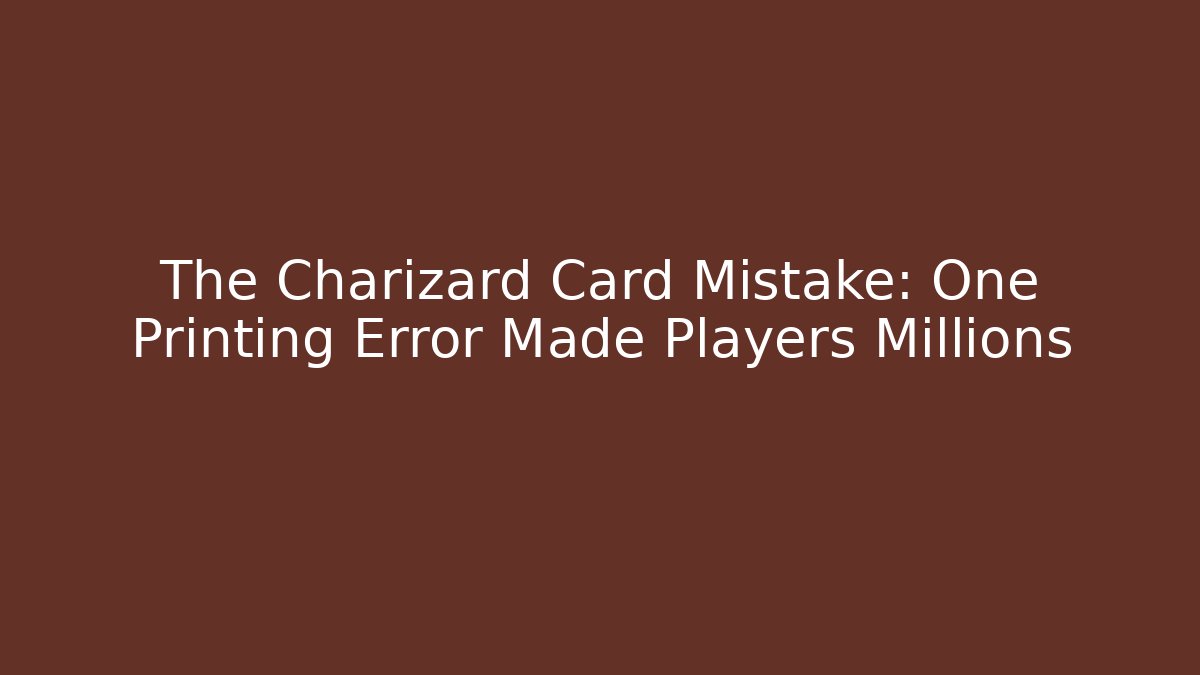 The Charizard Card Mistake: One Printing Error Made Players Millions