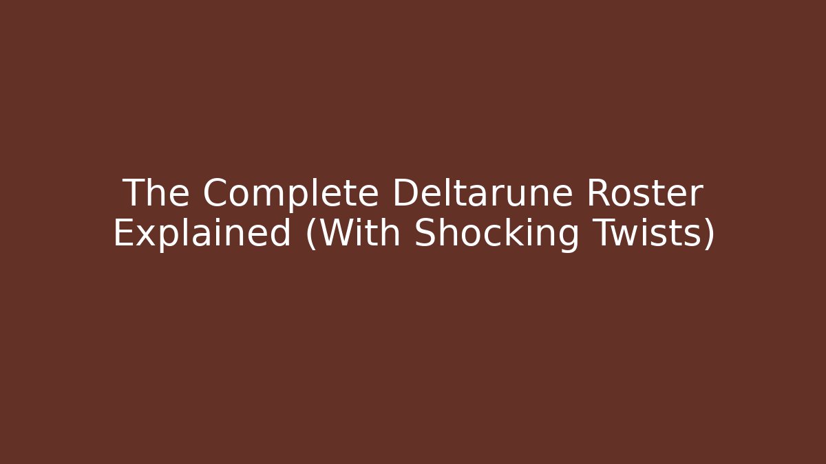 The Complete Deltarune Roster Explained (With Shocking Twists) - Smart Esu
