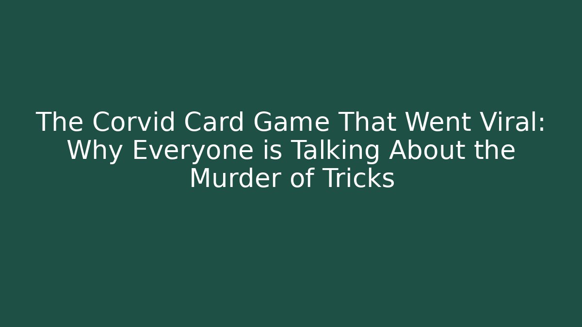 The Corvid Card Game That Went Viral: Why Everyone is Talking About the Murder of Tricks