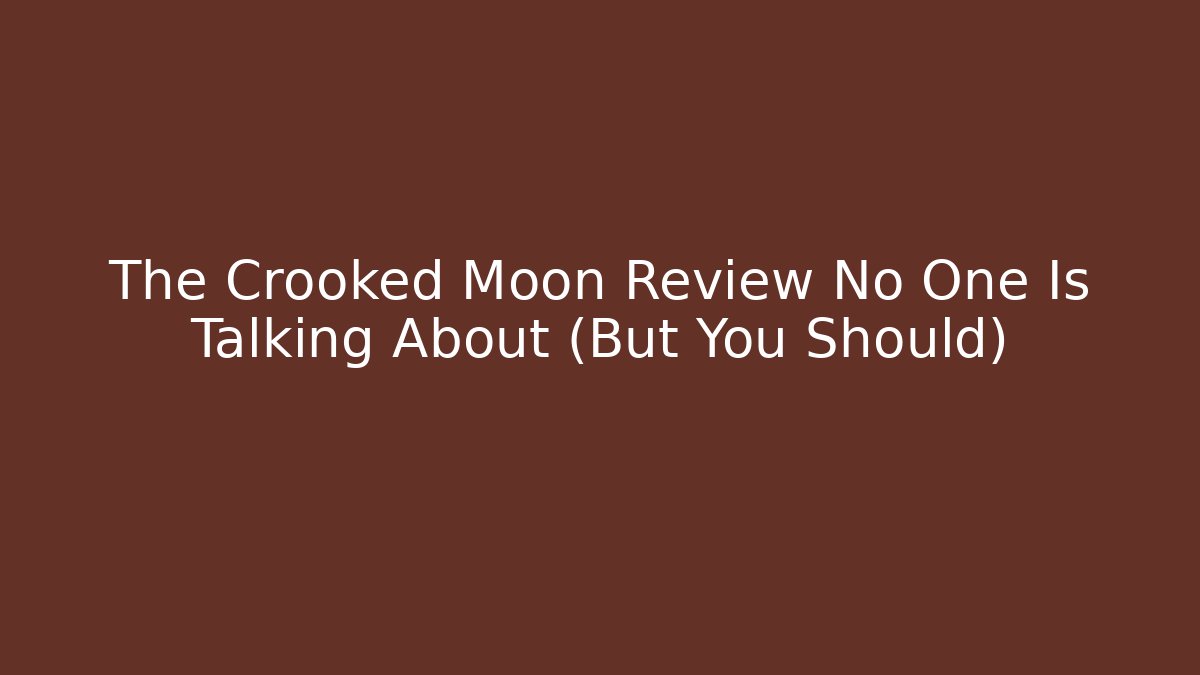 The Crooked Moon Review No One Is Talking About (But You Should)