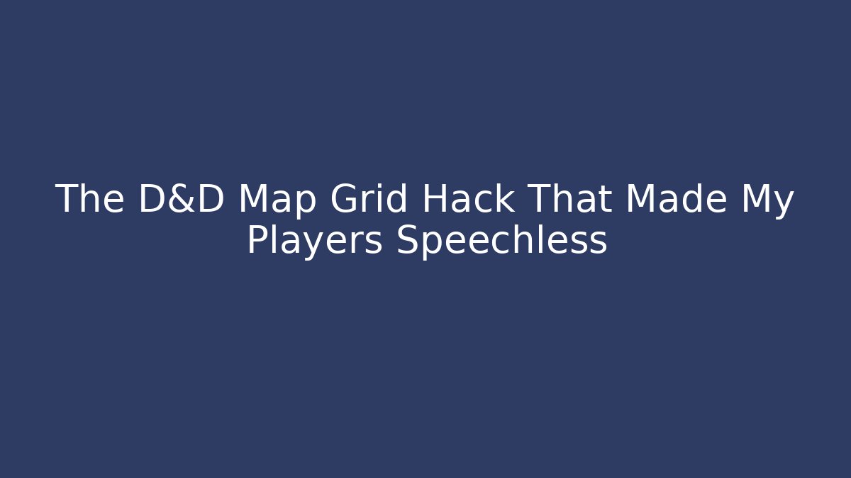 The D&D Map Grid Hack That Made My Players Speechless - Smart Esu