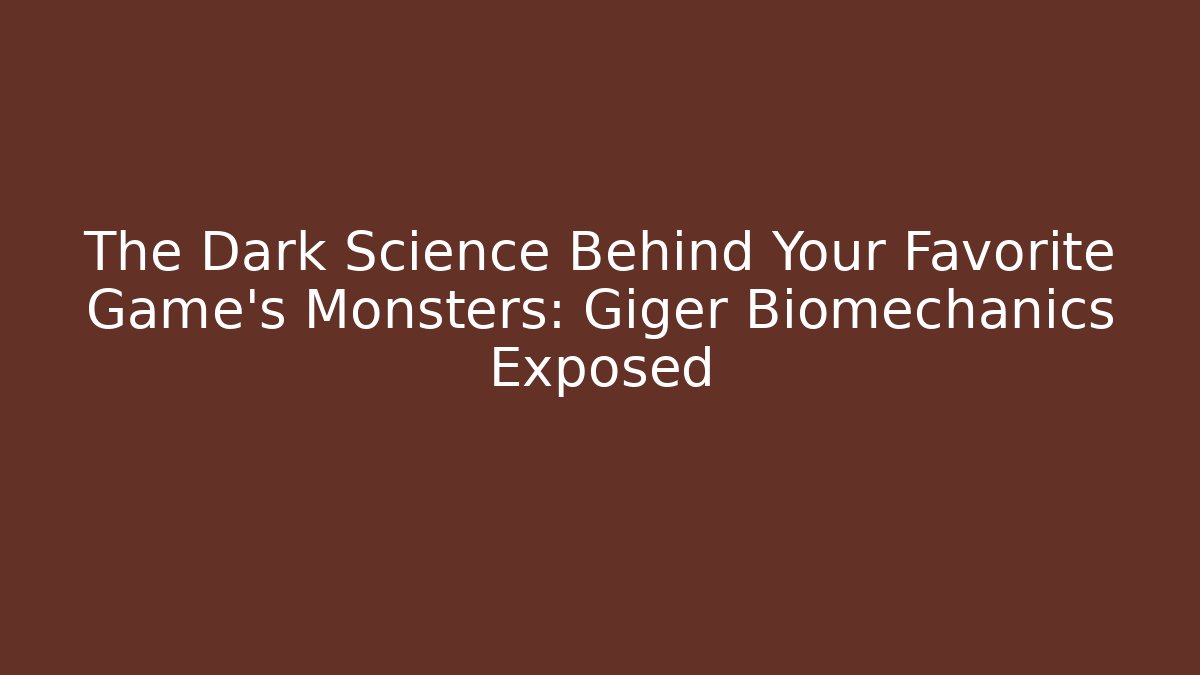 The Dark Science Behind Your Favorite Game’s Monsters: Giger Biomechanics Exposed