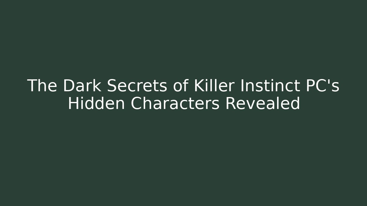 The Dark Secrets of Killer Instinct PC's Hidden Characters Revealed