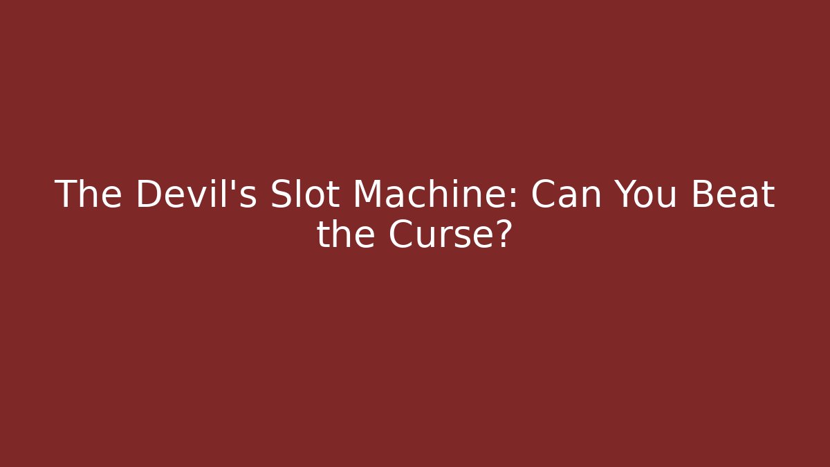 The Devil’s Slot Machine: Can You Beat the Curse?