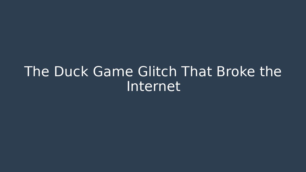 The Duck Game Glitch That Broke the Internet