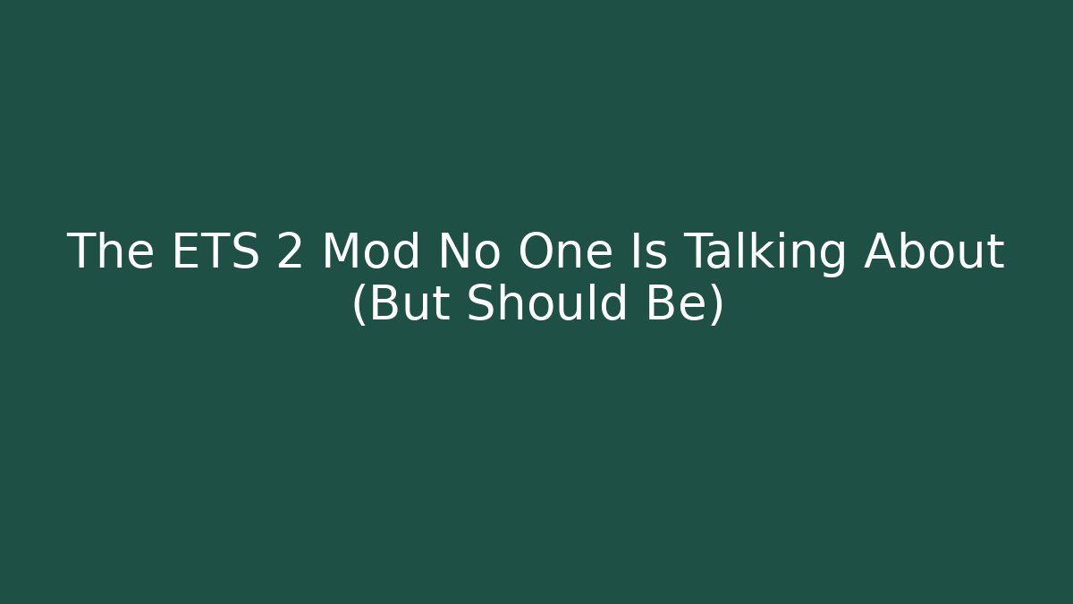 The ETS 2 Mod No One Is Talking About (But Should Be)