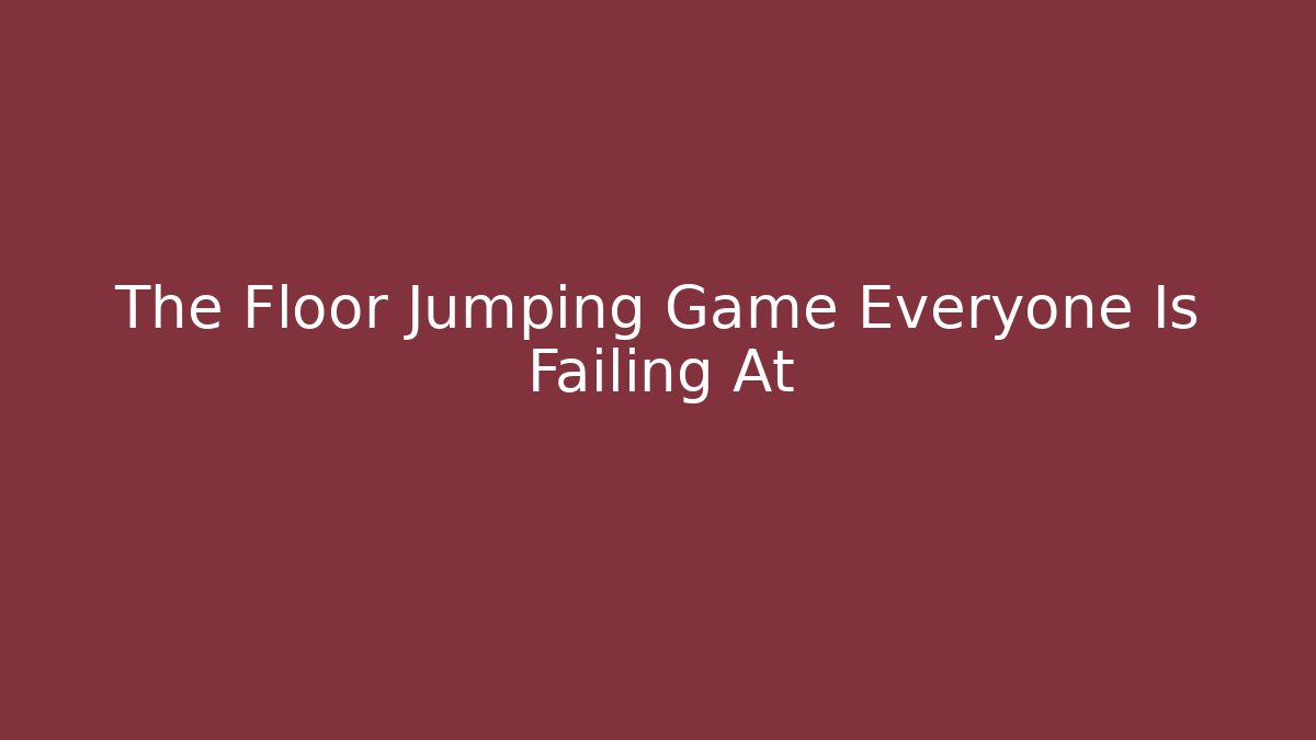 The Floor Jumping Game Everyone Is Failing At