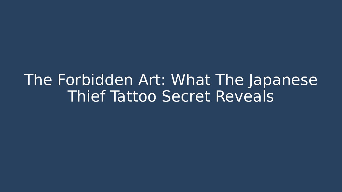 The Forbidden Art: What The Japanese Thief Tattoo Secret Reveals