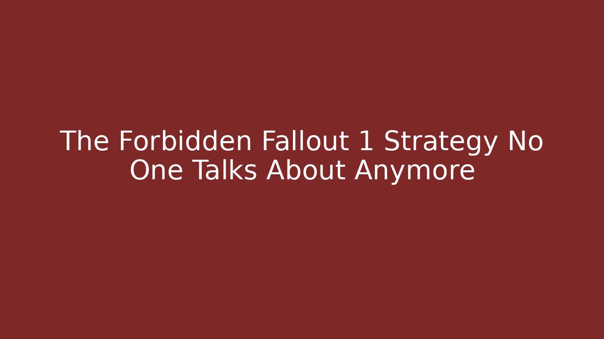 The Forbidden Fallout 1 Strategy No One Talks About Anymore