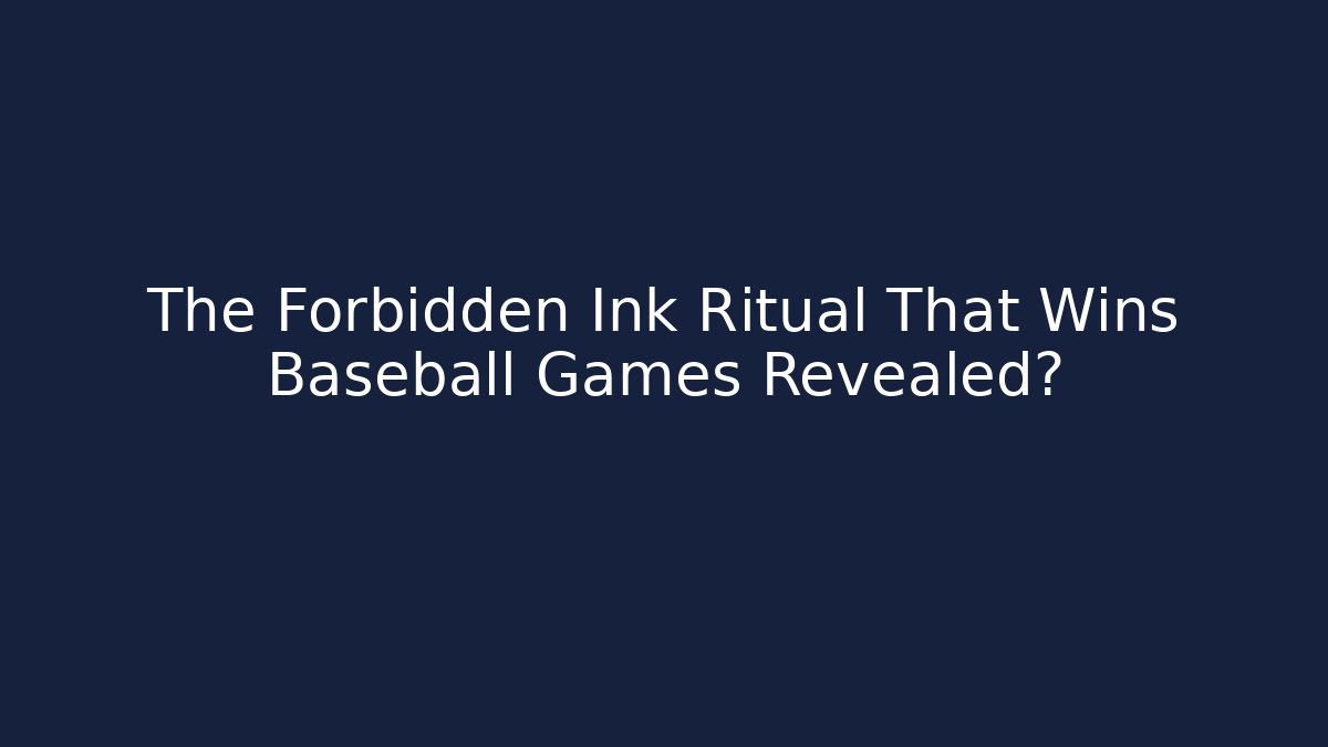 The Forbidden Ink Ritual That Wins Baseball Games Revealed?