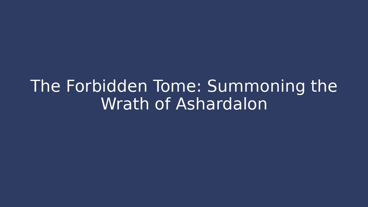 The Forbidden Tome: Summoning the Wrath of Ashardalon