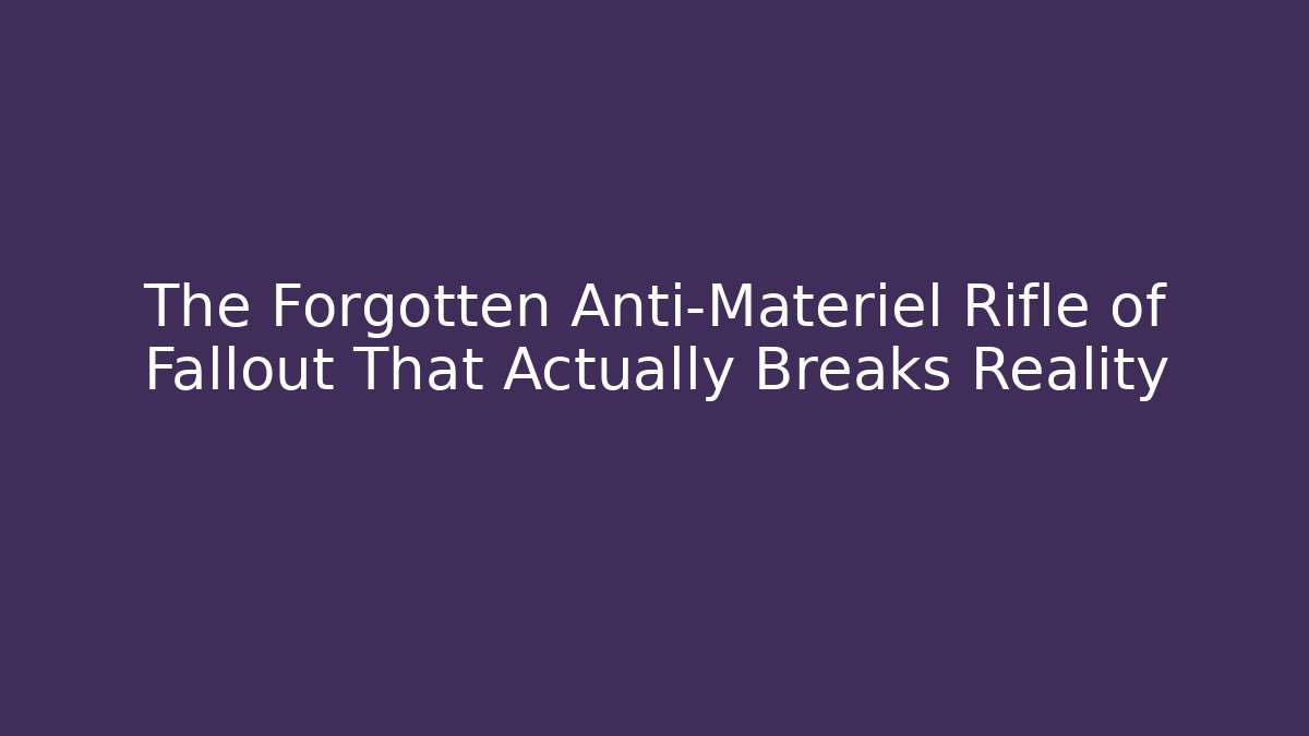 The Forgotten Anti-Materiel Rifle of Fallout That Actually Breaks Reality