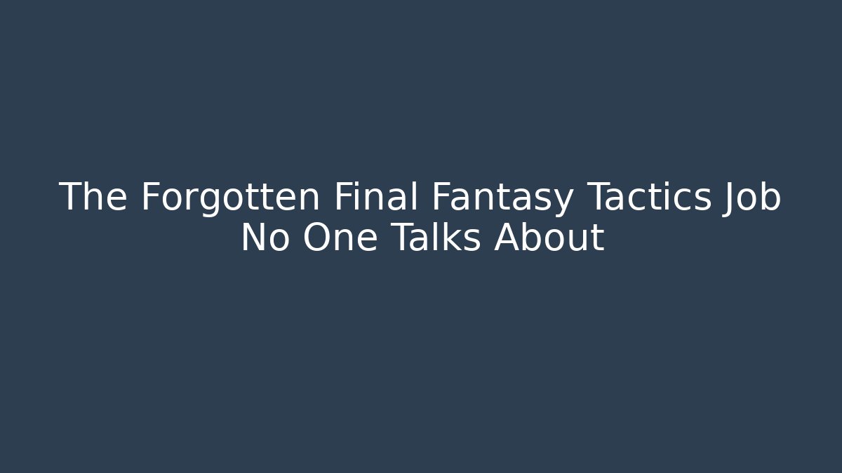 The Forgotten Final Fantasy Tactics Job No One Talks About