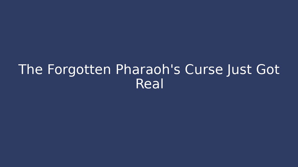The Forgotten Pharaoh's Curse Just Got Real - Smart Esu