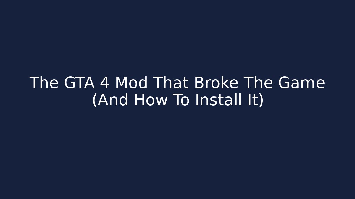 The GTA 4 Mod That Broke The Game (And How To Install It)