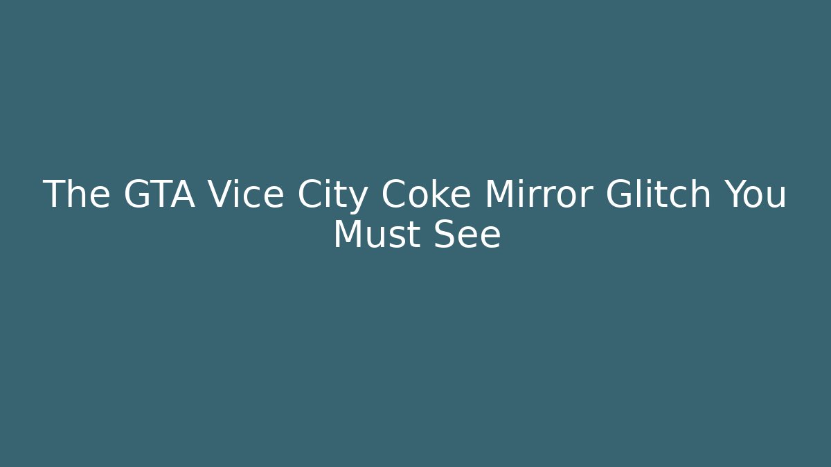 The GTA Vice City Coke Mirror Glitch You Must See