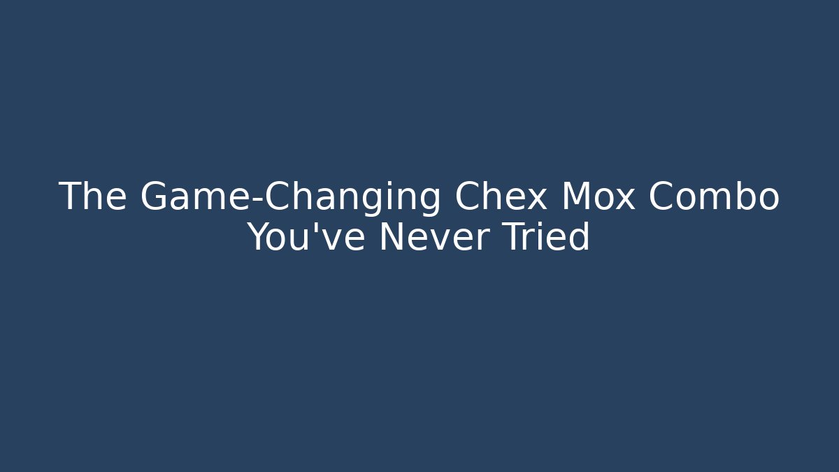 The Game-Changing Chex Mox Combo You've Never Tried