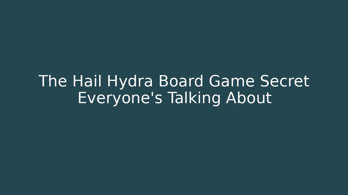 The Hail Hydra Board Game Secret Everyone's Talking About