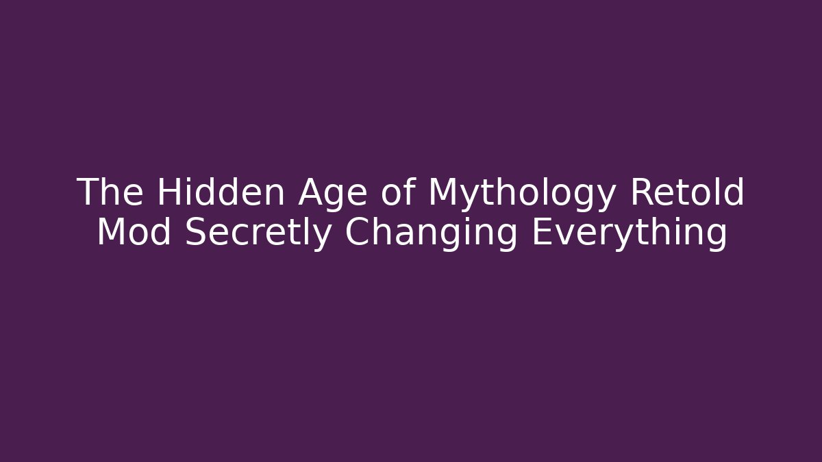 The Hidden Age of Mythology Retold Mod Secretly Changing Everything