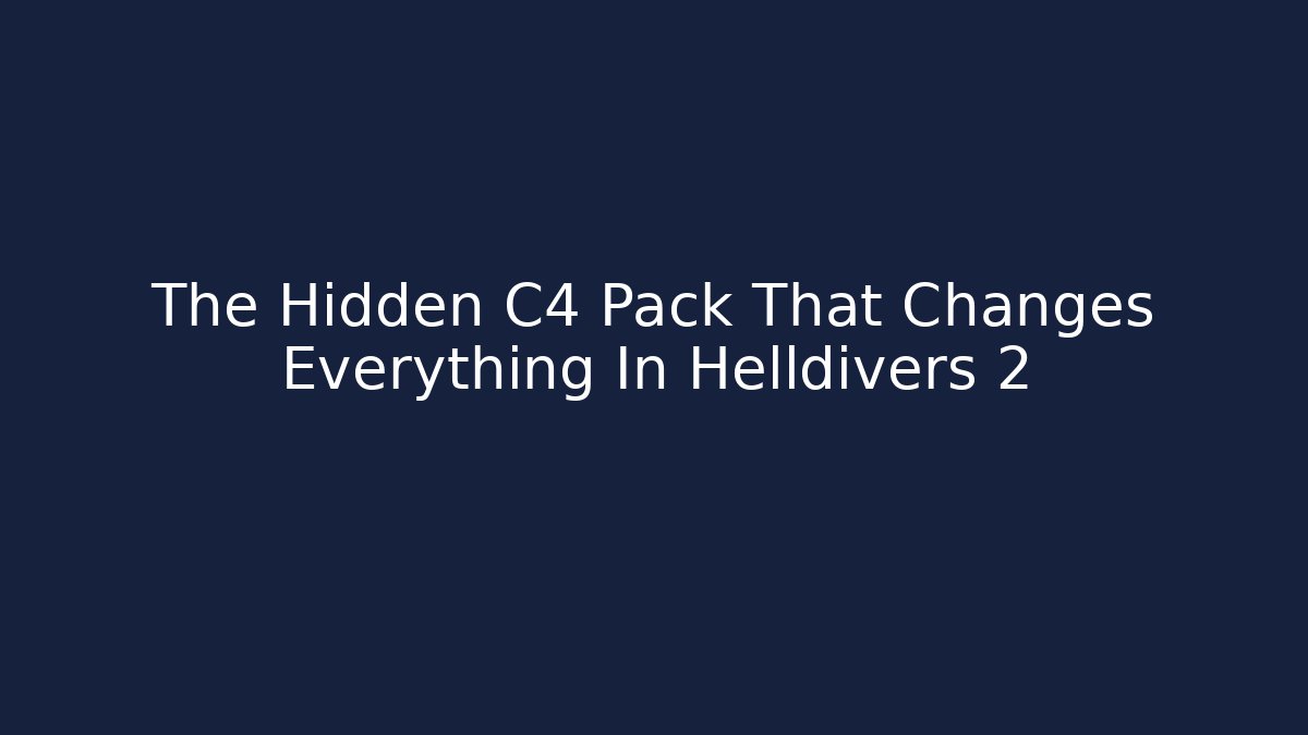 The Hidden C4 Pack That Changes Everything In Helldivers 2