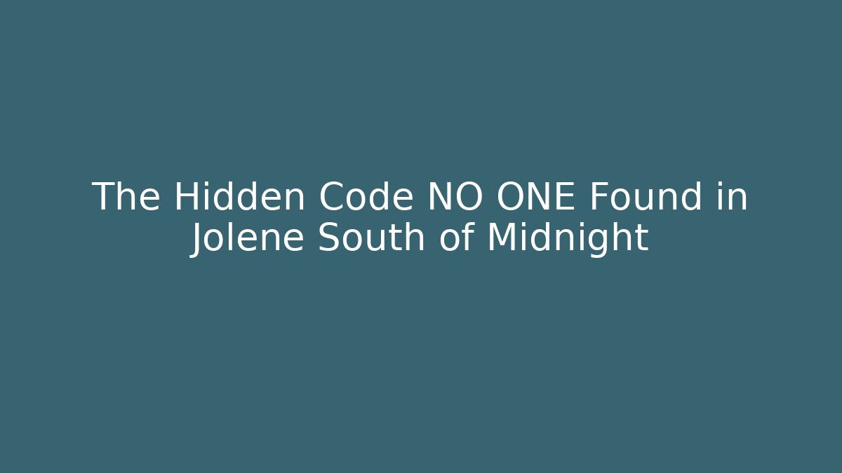 The Hidden Code NO ONE Found in Jolene South of Midnight