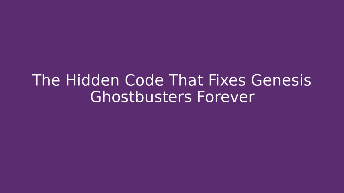 The Hidden Code That Fixes Genesis Ghostbusters Forever