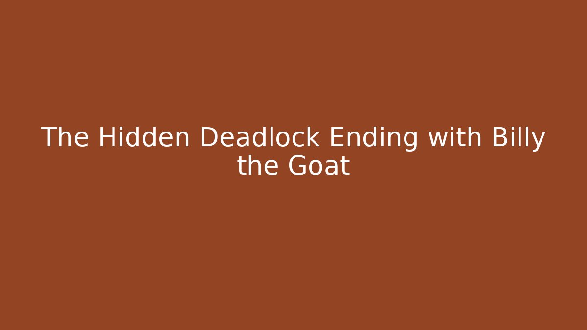 The Hidden Deadlock Ending with Billy the Goat - Smart Esu