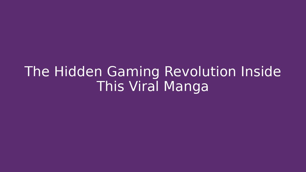 The Hidden Gaming Revolution Inside This Viral Manga
