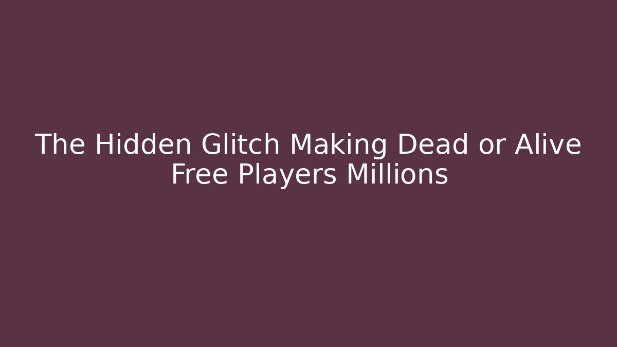 The Hidden Glitch Making Dead or Alive Free Players Millions