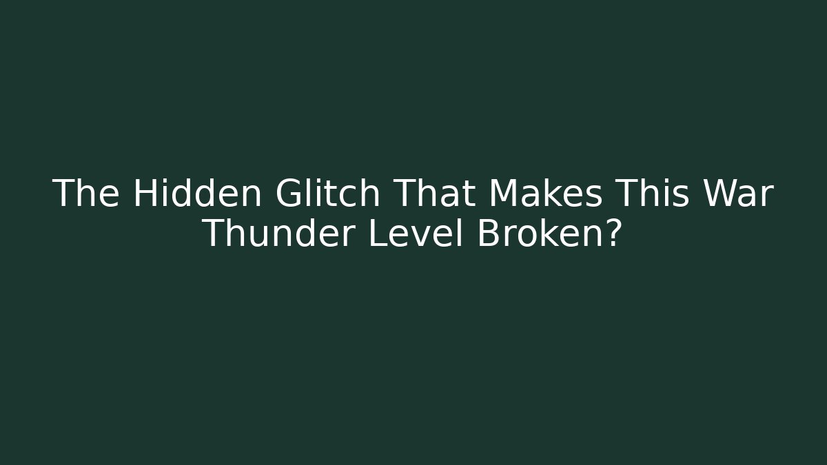 The Hidden Glitch That Makes This War Thunder Level Broken? - Smart Esu