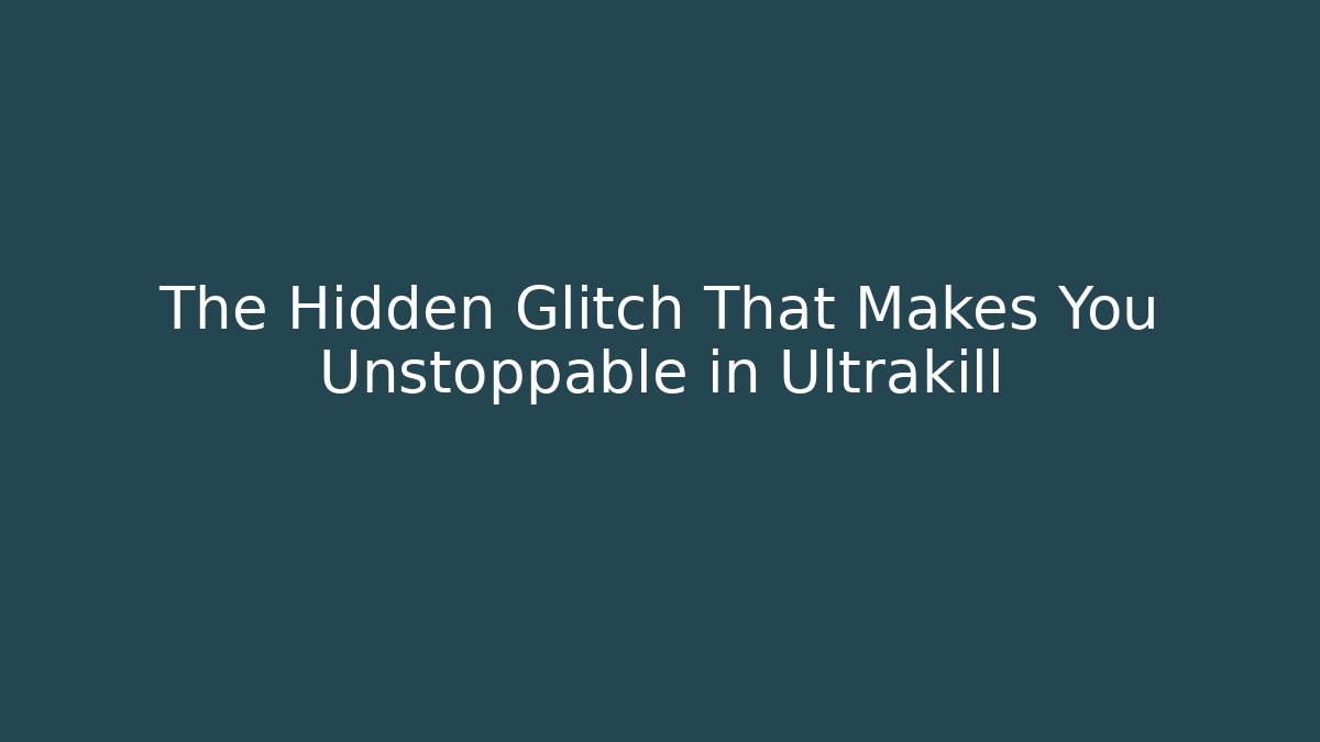 The Hidden Glitch That Makes You Unstoppable in Ultrakill - Smart Esu