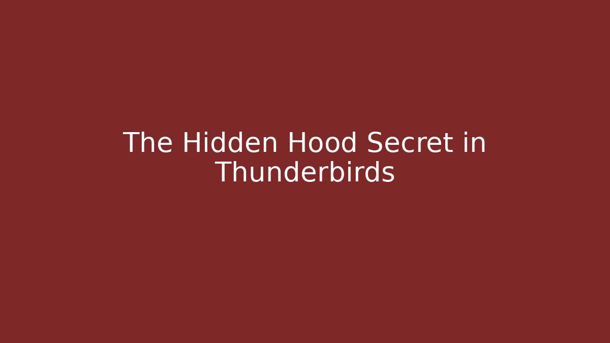 The Hidden Hood Secret in Thunderbirds