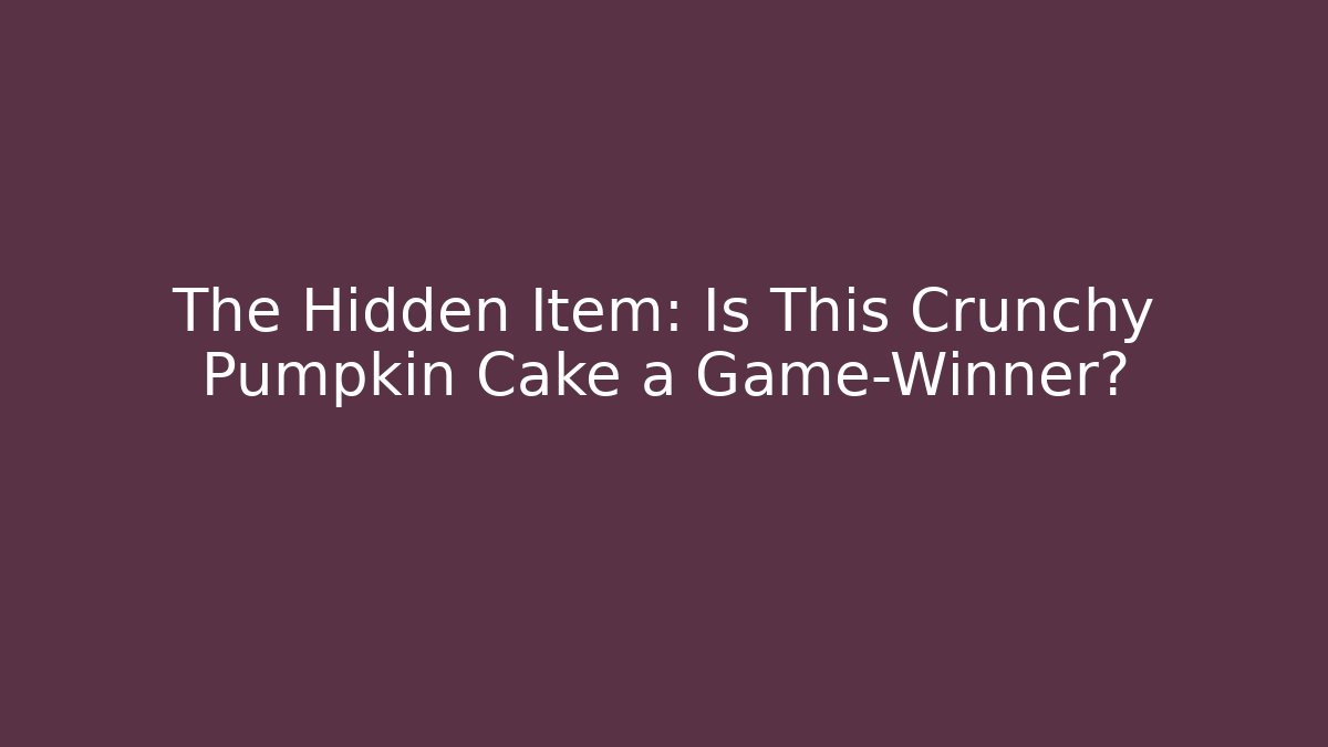 The Hidden Item: Is This Crunchy Pumpkin Cake a Game-Winner?