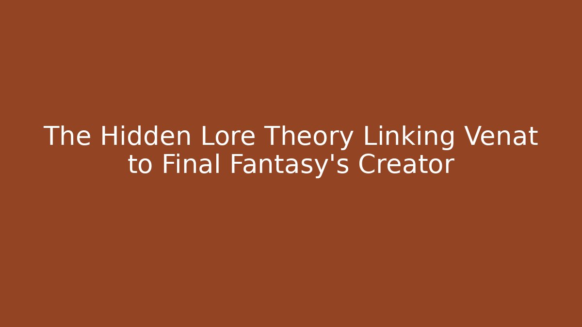The Hidden Lore Theory Linking Venat to Final Fantasy's Creator