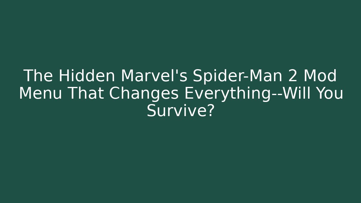 The Hidden Marvel's Spider-Man 2 Mod Menu That Changes Everything—Will You Survive?