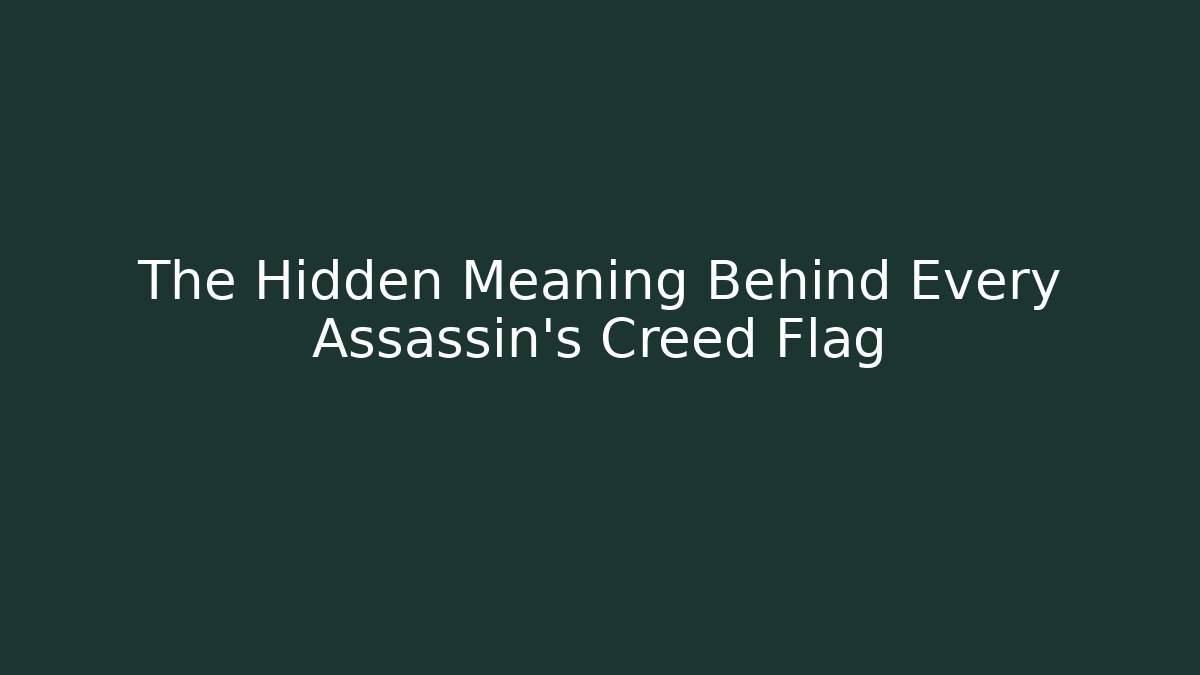 The Hidden Meaning Behind Every Assassin's Creed Flag