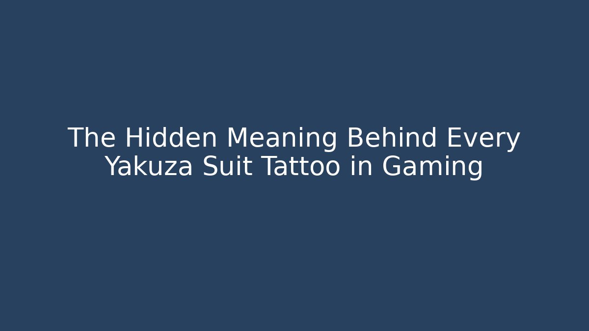 The Hidden Meaning Behind Every Yakuza Suit Tattoo in Gaming