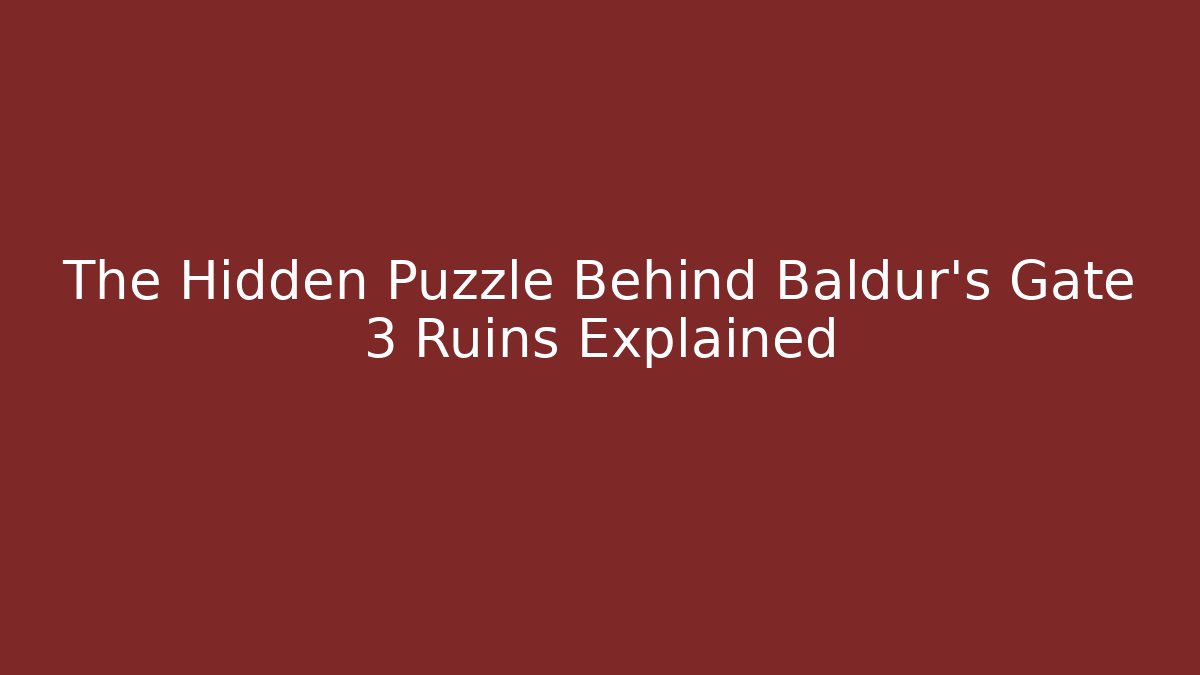 The Hidden Puzzle Behind Baldur's Gate 3 Ruins Explained