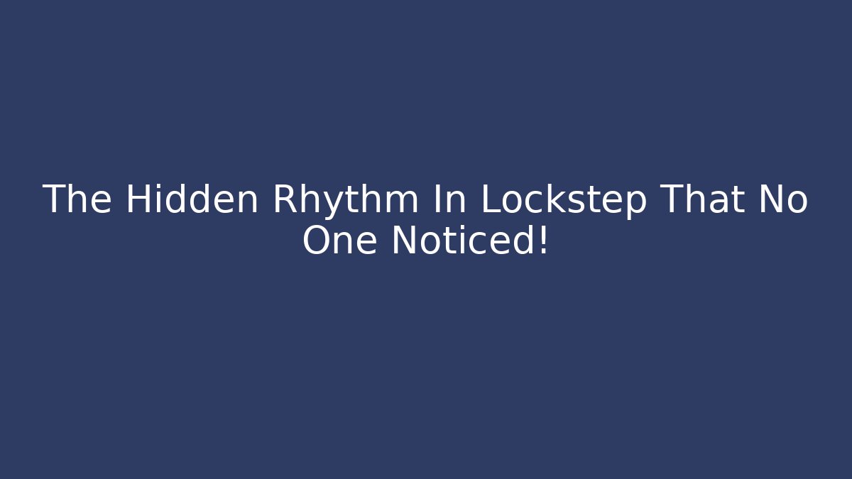 The Hidden Rhythm In Lockstep That No One Noticed! - Smart Esu