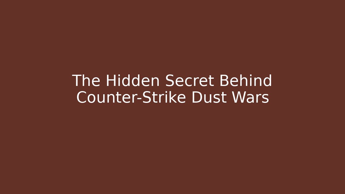 The Hidden Secret Behind Counter-Strike Dust Wars - Smart Esu