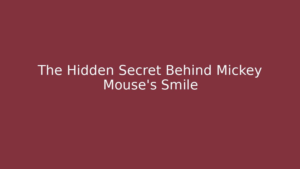 The Hidden Secret Behind Mickey Mouse's Smile