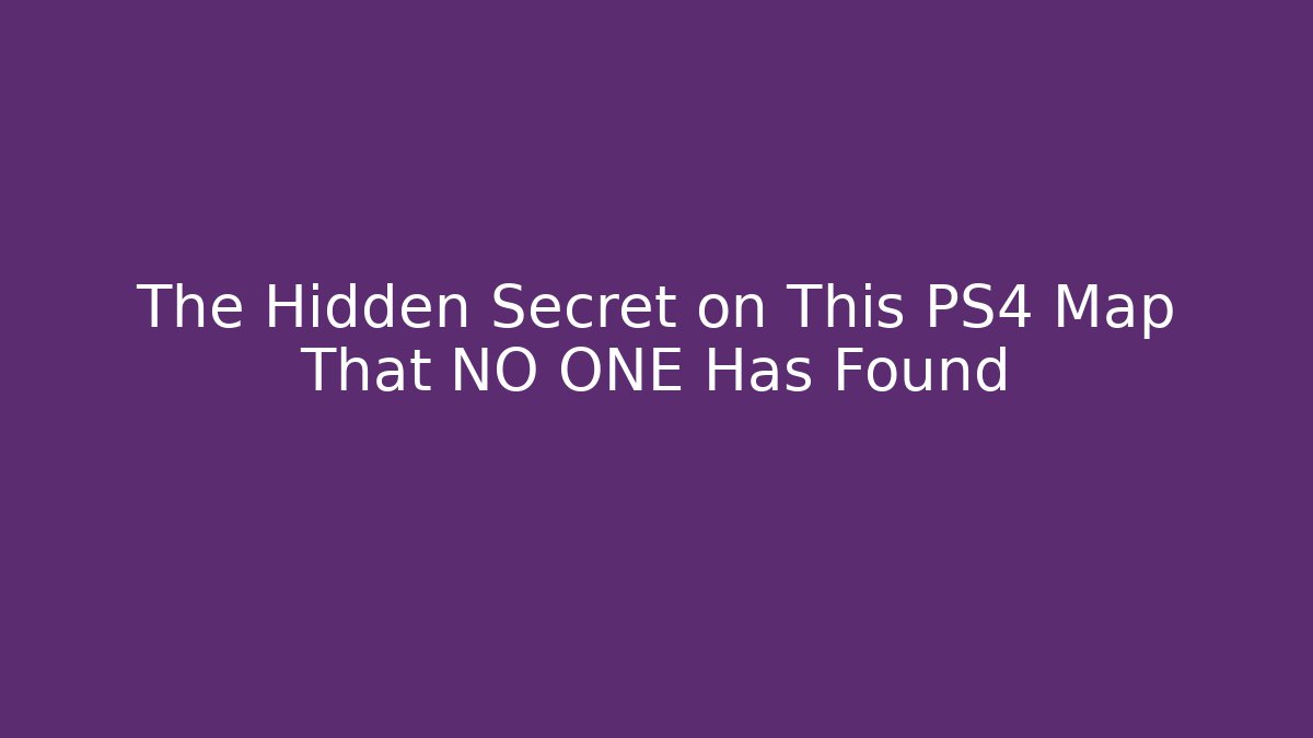 The Hidden Secret on This PS4 Map That NO ONE Has Found