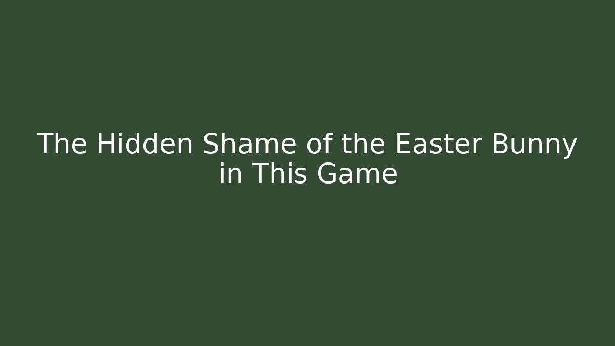 The Hidden Shame of the Easter Bunny in This Game